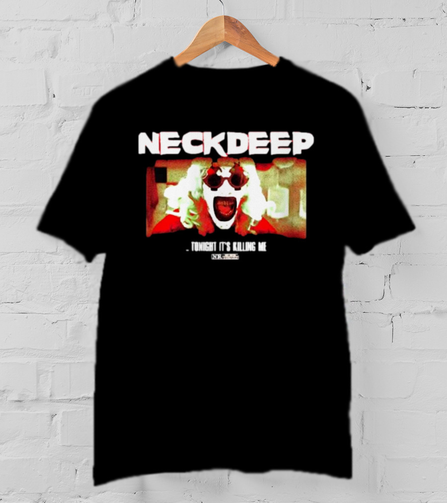 NECK DEEP Tonight It's Killing Me The Horrifier T-Shirt