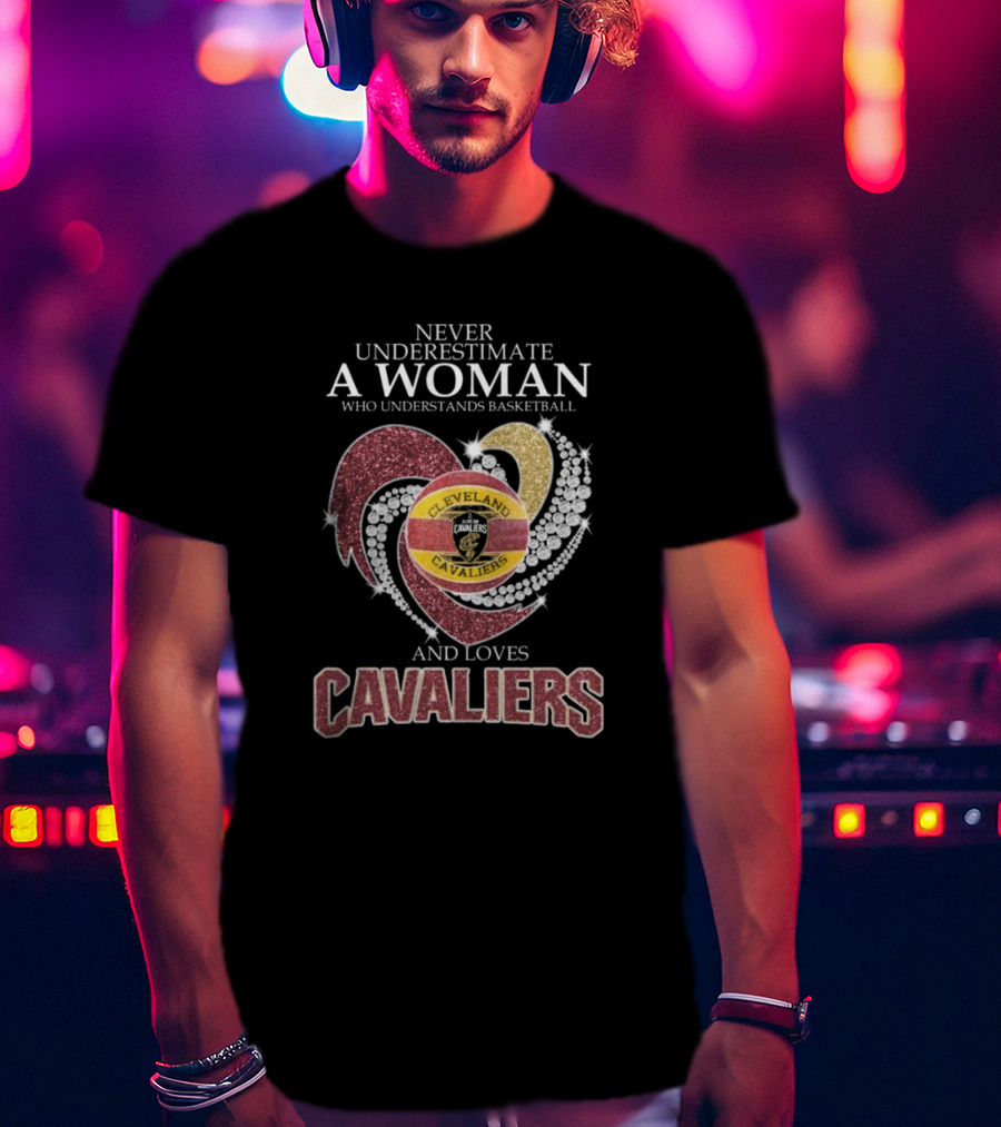 Never Underestimate A Woman Who Understands Basketball And Loves Cleveland Cavaliers T-Shirt