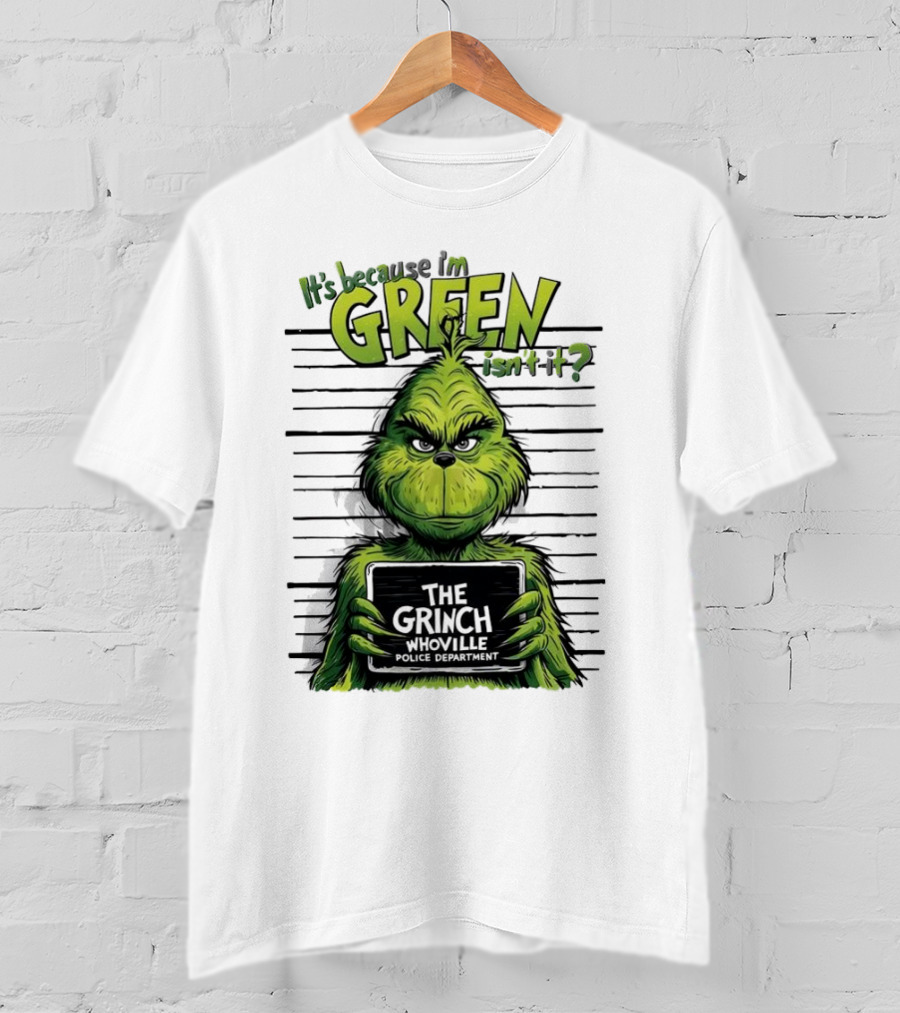 The Grinch It's Because I'm Green Isn't It Whoville Police Department Merry Christmas T-Shirt