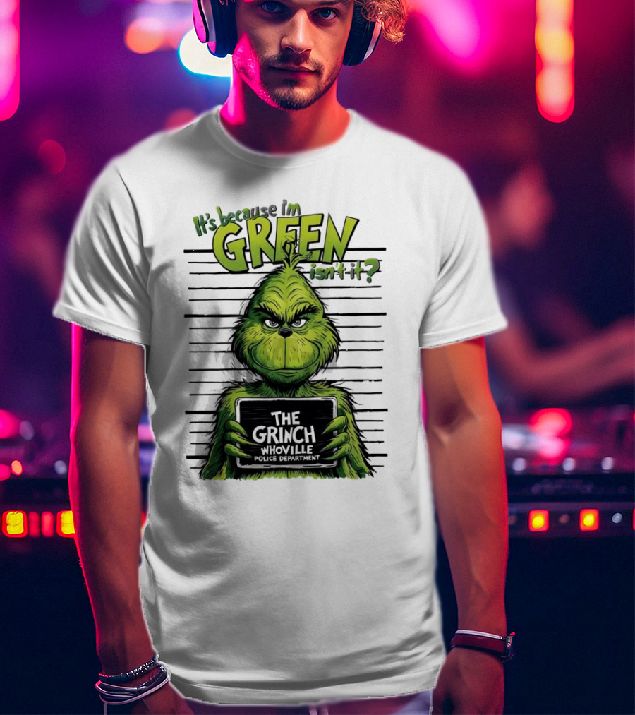 The Grinch It's Because I'm Green Isn't It Whoville Police Department Merry Christmas T-Shirt