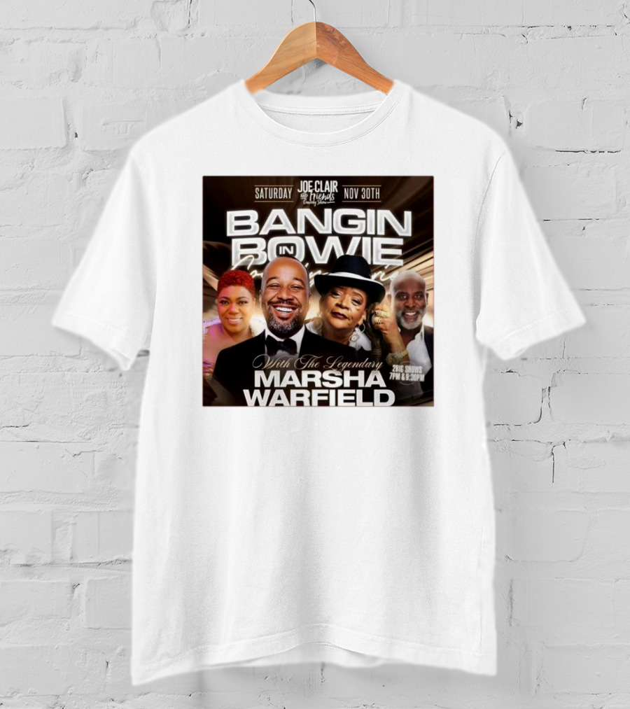 Bangin In Bowie With The Legendary Marsha Warfield Joe Clair Saturday Nov 30th Comedy Show T-Shirt
