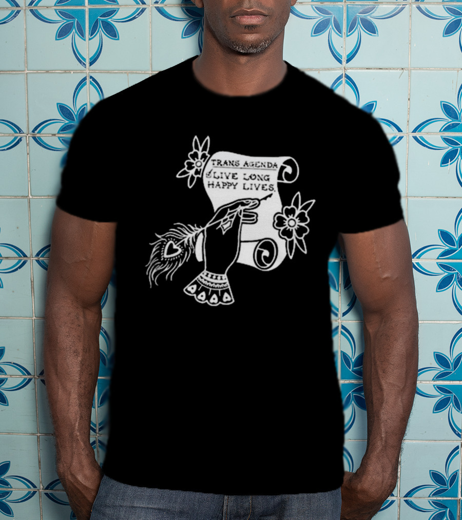 Trans Agenda Live Long Happy Lives Scroll T-Shirt