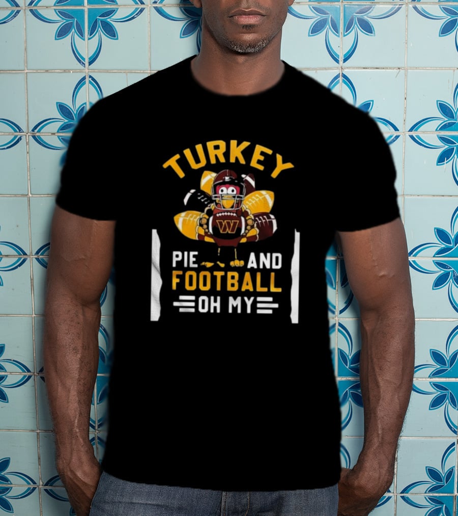 Turkey Pie And Football Oh My Thanksgiving Washington Commanders T-Shirt