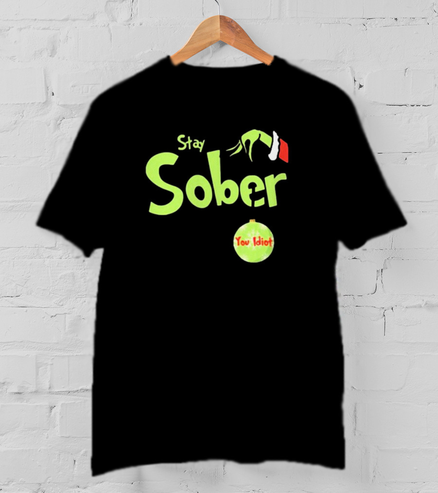 Daydrian Harding Stay Sober The Grinch Hand You Idiot Christmas T-Shirt