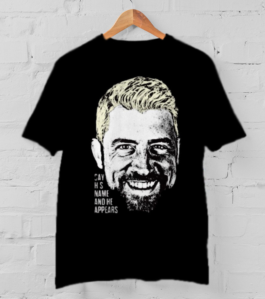 Joe Hendry Say His Name And He Appears T-Shirt