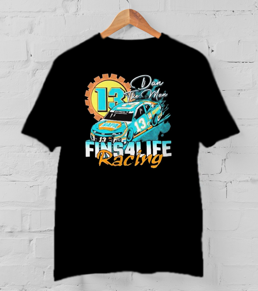 Dan The Man 13 Fins4Life Racing Miami Dolphins T-Shirt