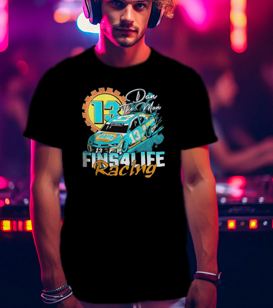 Dan The Man 13 Fins4Life Racing Miami Dolphins T-Shirt