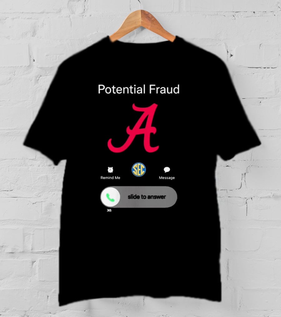 Potential Fraud Alabama Crimson Tide SEC Remind Me Message Call T-Shirt