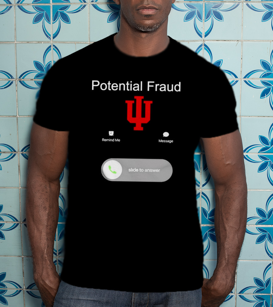 Potential Fraud Indiana Hoosiers Remind Me Message Calling T-Shirt