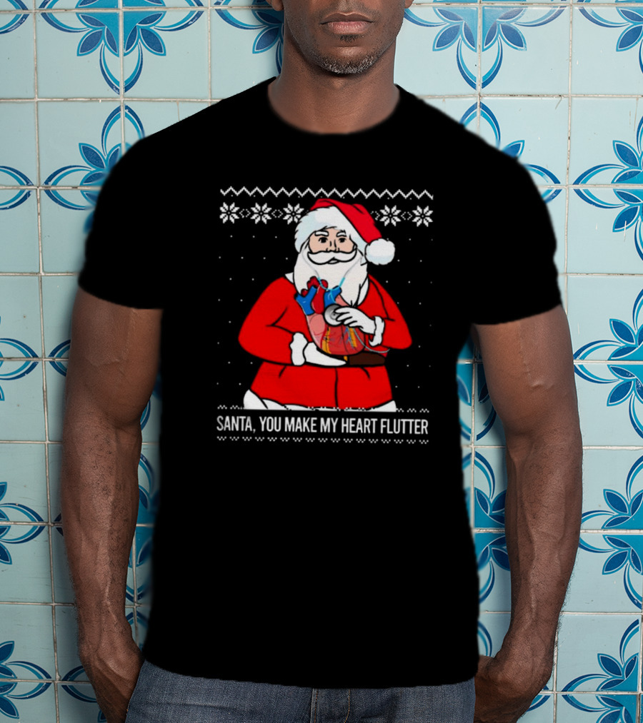 Santa You Make My Heart Flutter Ugly Christmas Sweater T-Shirt