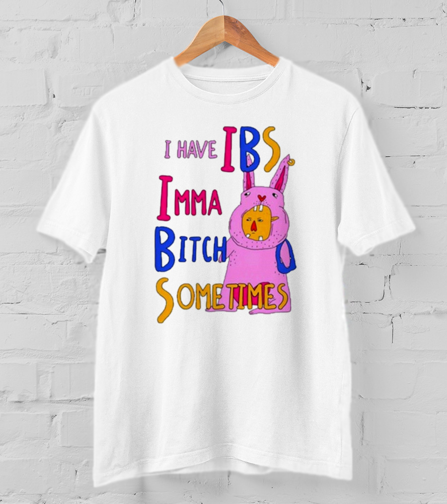 I Have IBS Imma Bitch Sometimes Pink Cartoon Bunny T-Shirt