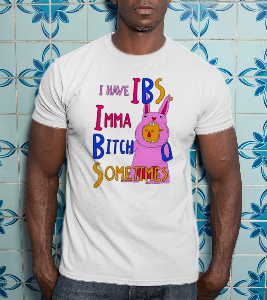 I Have IBS Imma Bitch Sometimes Pink Cartoon Bunny T-Shirt