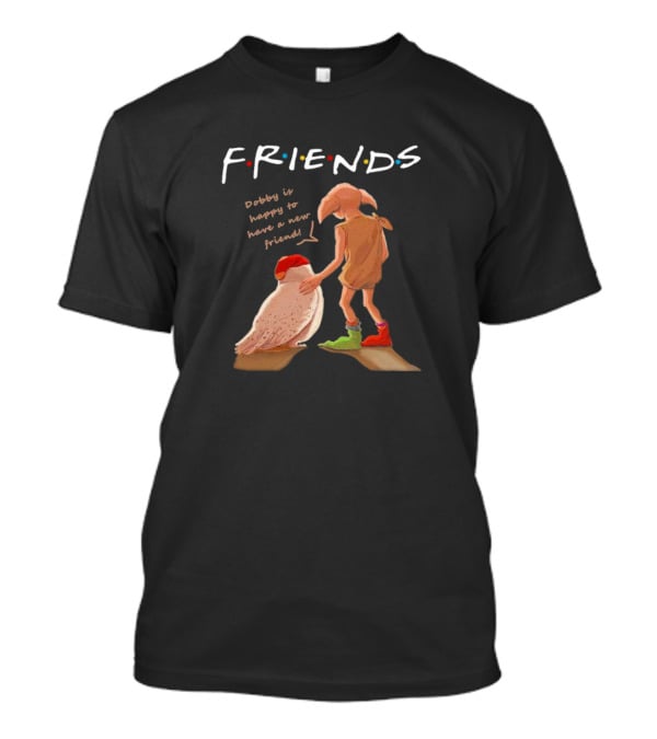 FRIENDS Dobby Is Happy To Have A New Friend Owl T-Shirt