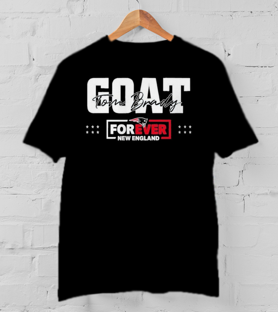 GOAT Tom Brady Forever New England Patriots T-Shirt
