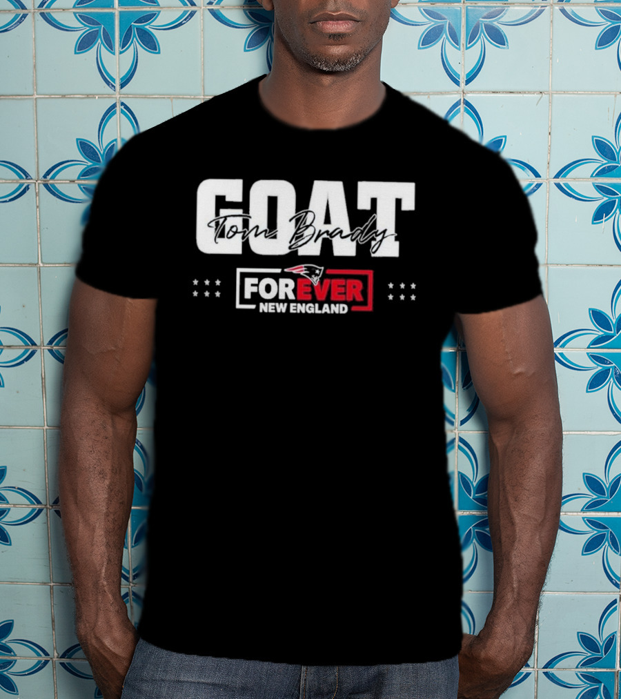 GOAT Tom Brady Forever New England Patriots T-Shirt