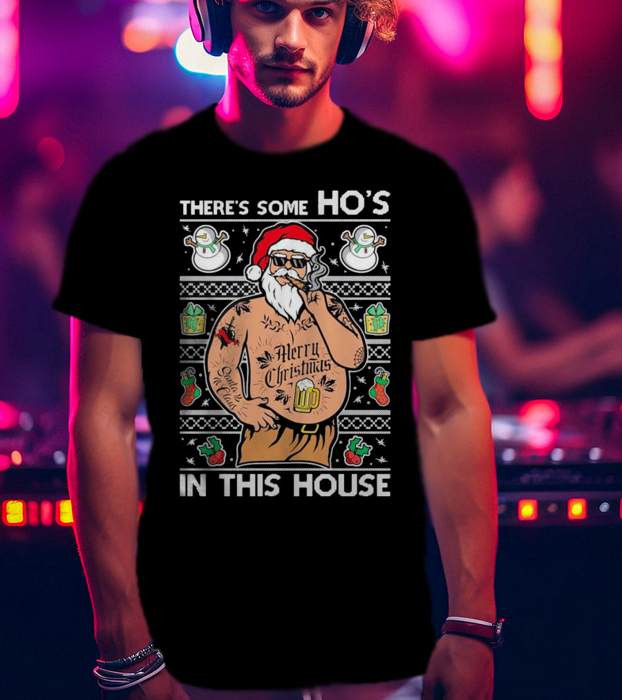 There's Some Ho's In This House Santa Christmas Tattoo Party T-Shirt