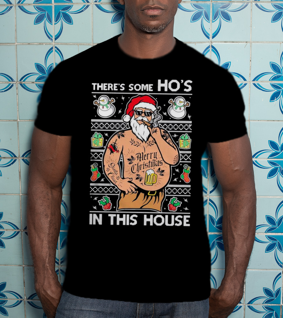 There's Some Ho's In This House Santa Christmas Tattoo Party T-Shirt
