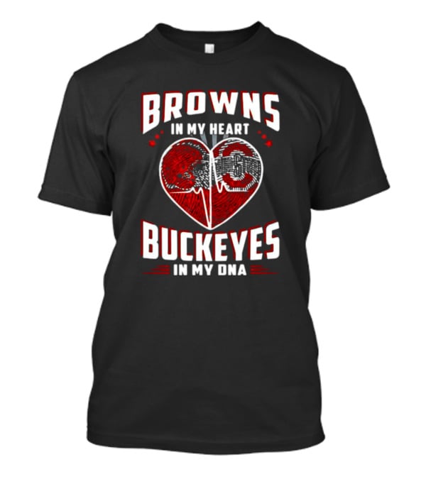 Browns In My Heart Buckeyes In My DNA Cleveland Browns Ohio State Fans T-Shirt