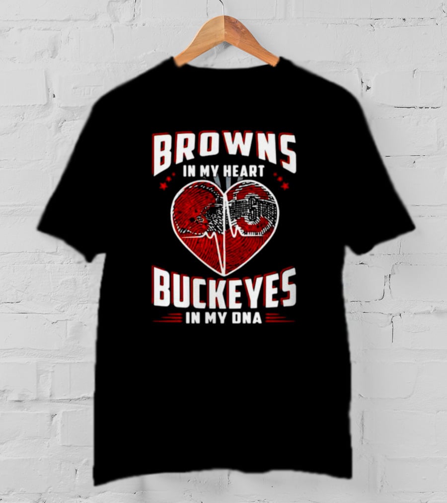 Browns In My Heart Buckeyes In My DNA Cleveland Browns Ohio State Fans T-Shirt