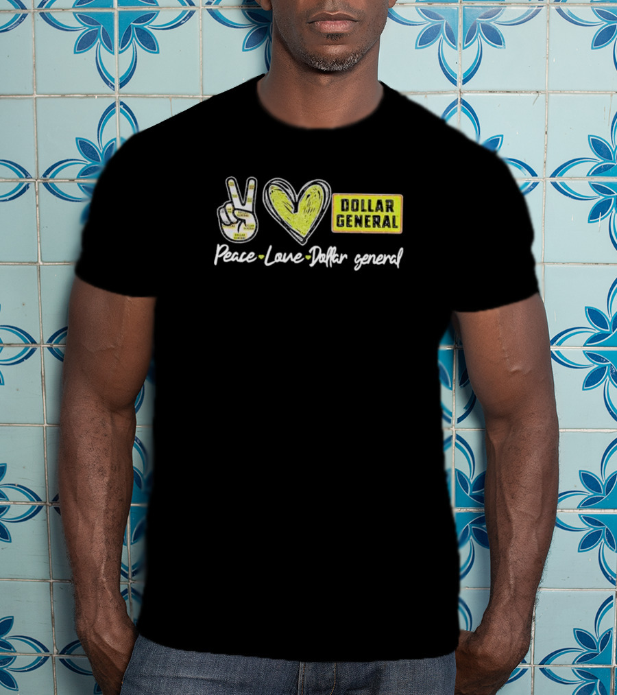 Peace Love Dollar General T-Shirt