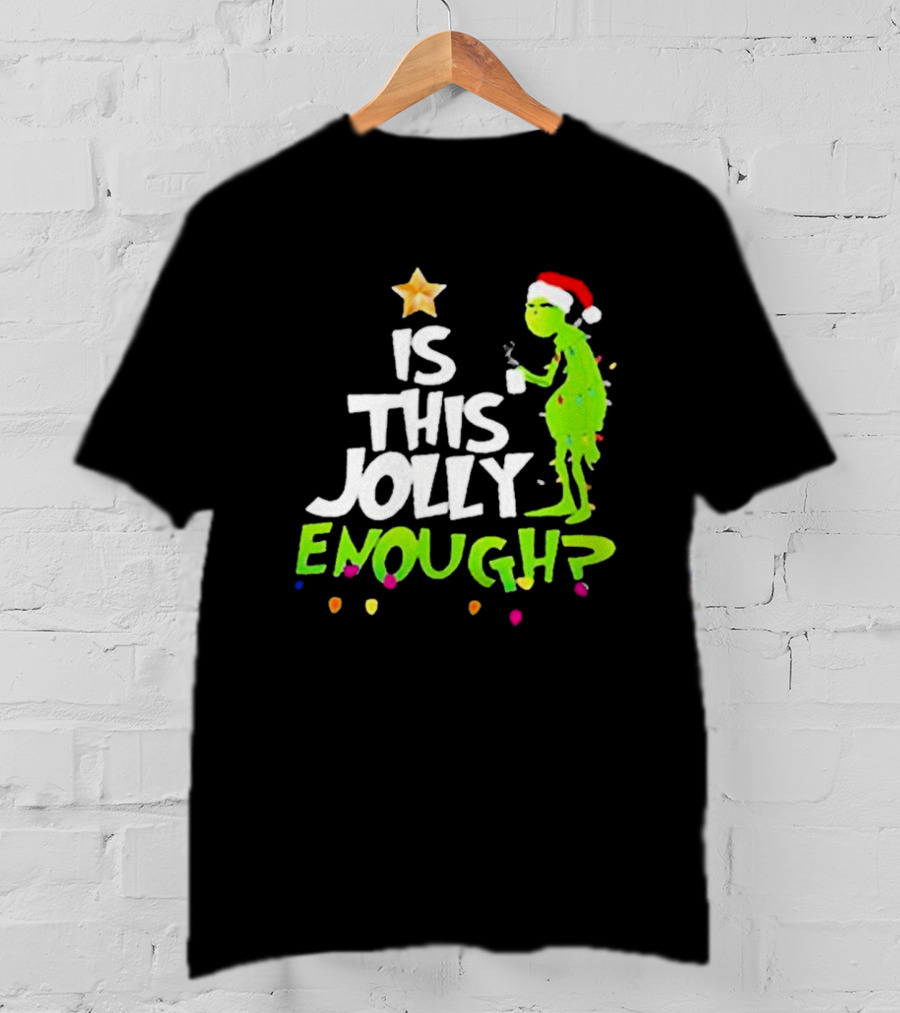 Grinch In Santa Hat Holding Mug Is This Jolly Enough Christmas With Lights T-Shirt