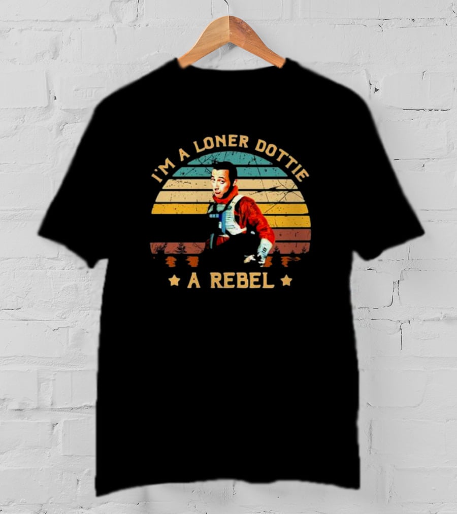I'm A Loner Dottie A Rebel Retro Pee Wee's Big Adventure Star Wars Pilot Mashup T-Shirt