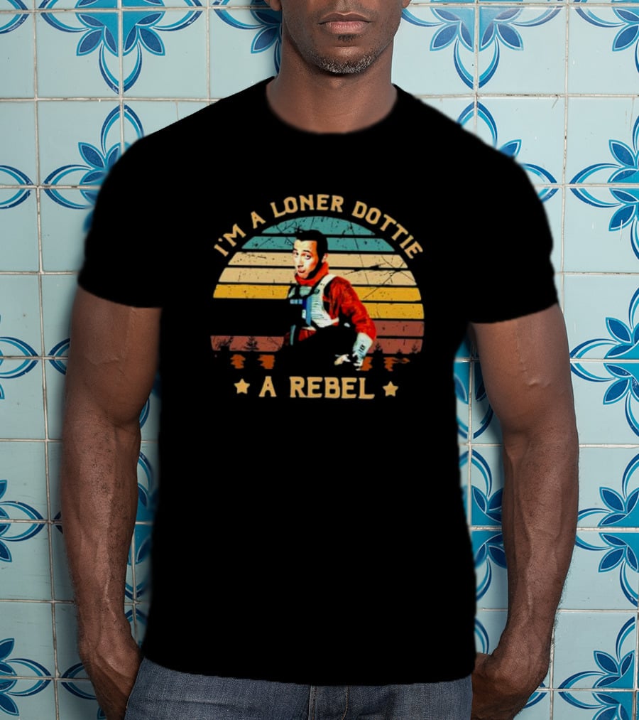 I'm A Loner Dottie A Rebel Retro Pee Wee's Big Adventure Star Wars Pilot Mashup T-Shirt