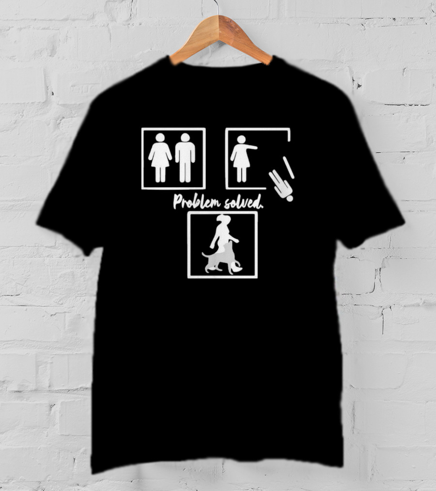 Dogs Problem Solved Man Woman Walking Puppy T-Shirt