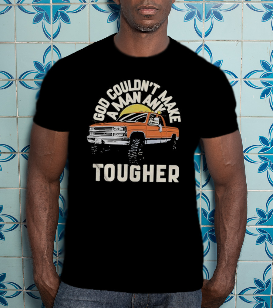 Luke Combs God Couldn't Make A Man Any Tougher With Orange Truck Scene T-Shirt