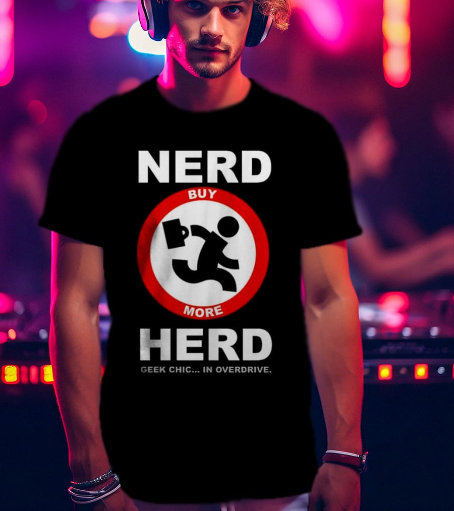 Nerd Herd Buy More Geek Chic In Overdrive T-Shirt