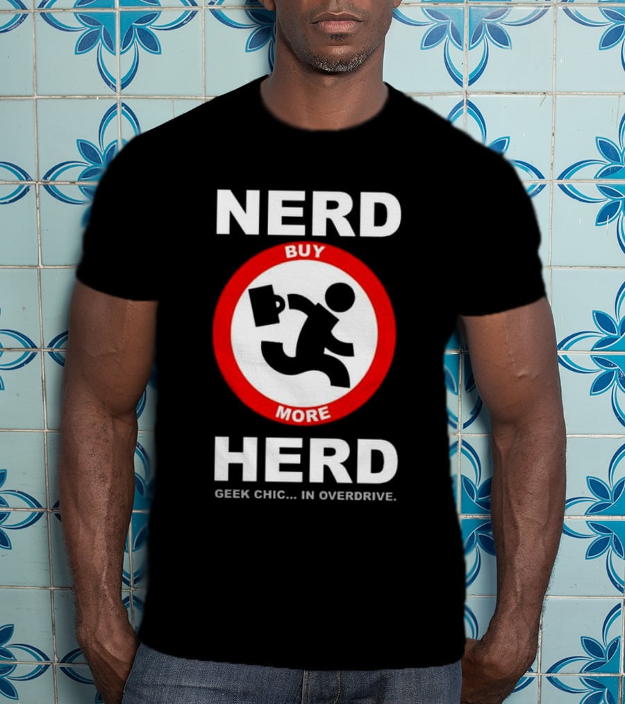 Nerd Herd Buy More Geek Chic In Overdrive T-Shirt