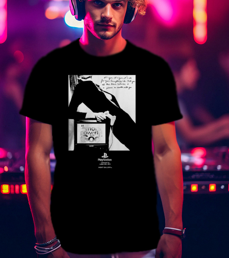 It’s You It’s You It’s All For You Everything I Do Heaven Is A Place On Earth PlayStation By Lana Del Rey Night Gallery T-Shirt