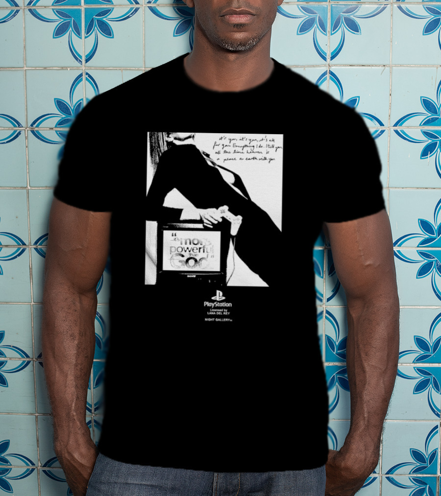 It’s You It’s You It’s All For You Everything I Do Heaven Is A Place On Earth PlayStation By Lana Del Rey Night Gallery T-Shirt