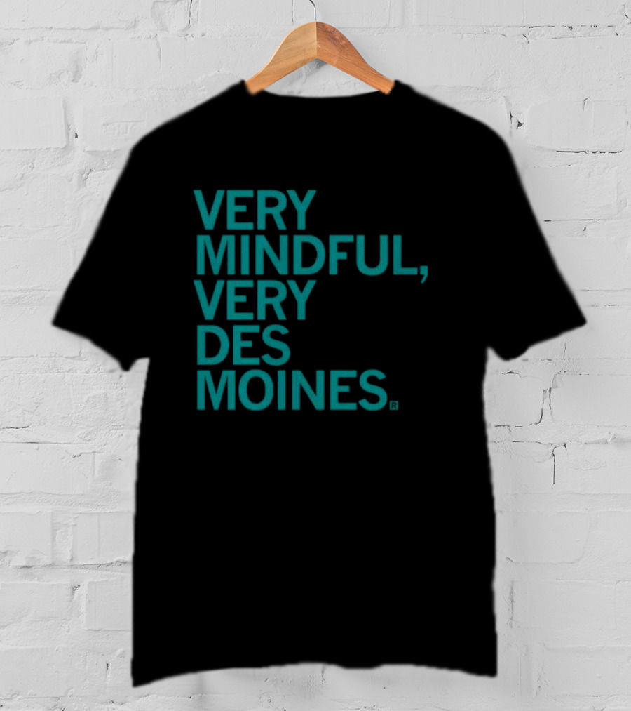 Very Mindful Very Des Moines Iowa Lifestyle T-Shirt