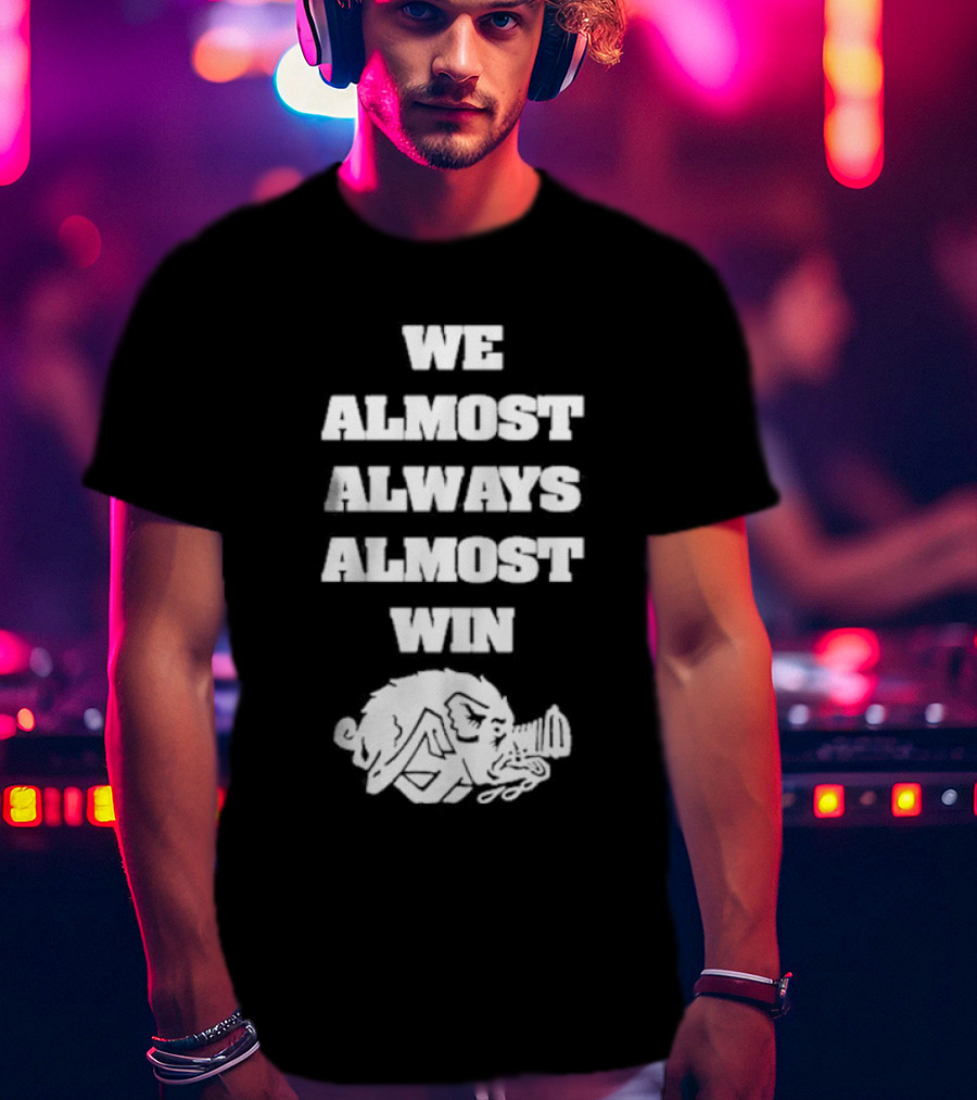 We Almost Always Almost Win Angry Boar T-Shirt