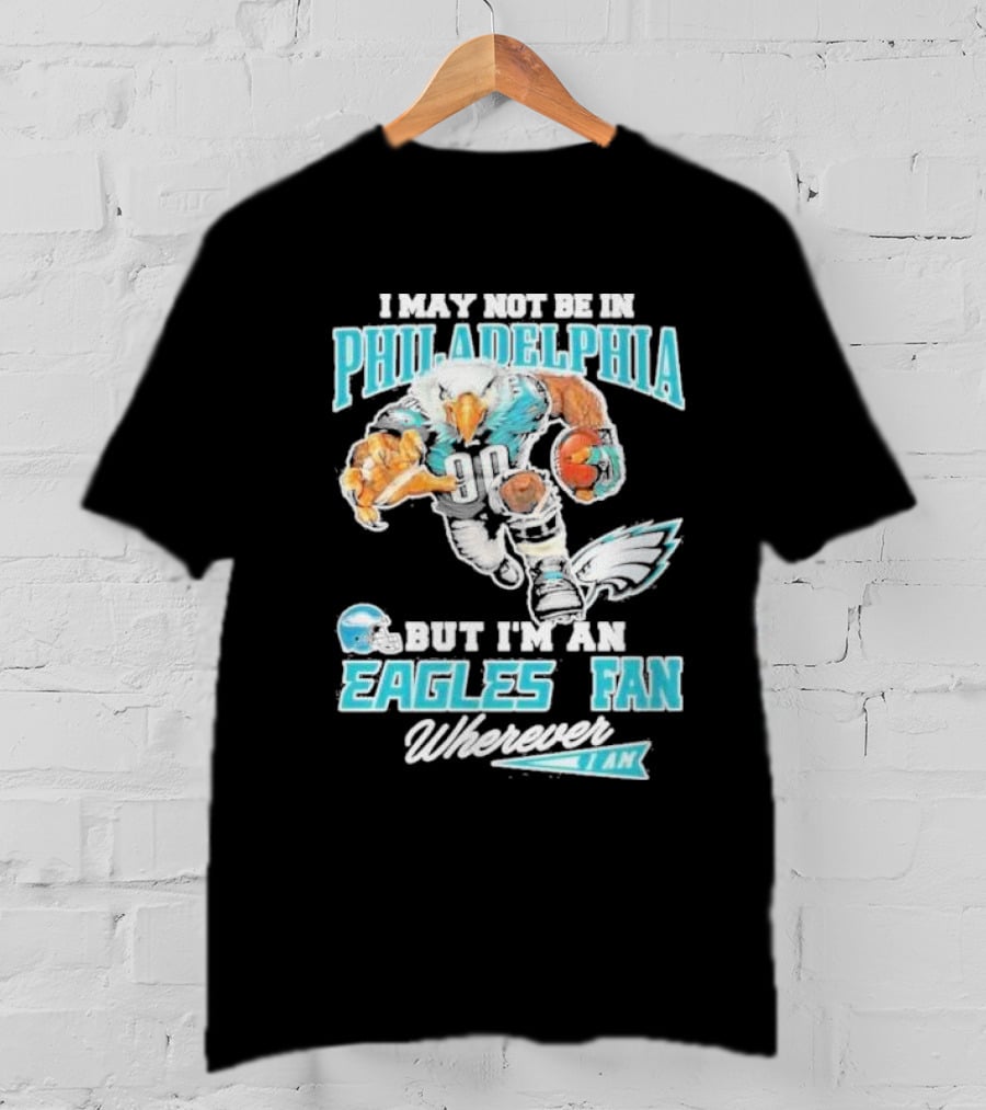 Philadelphia Eagles Fan Wherever I Am With Football Eagle T-Shirt