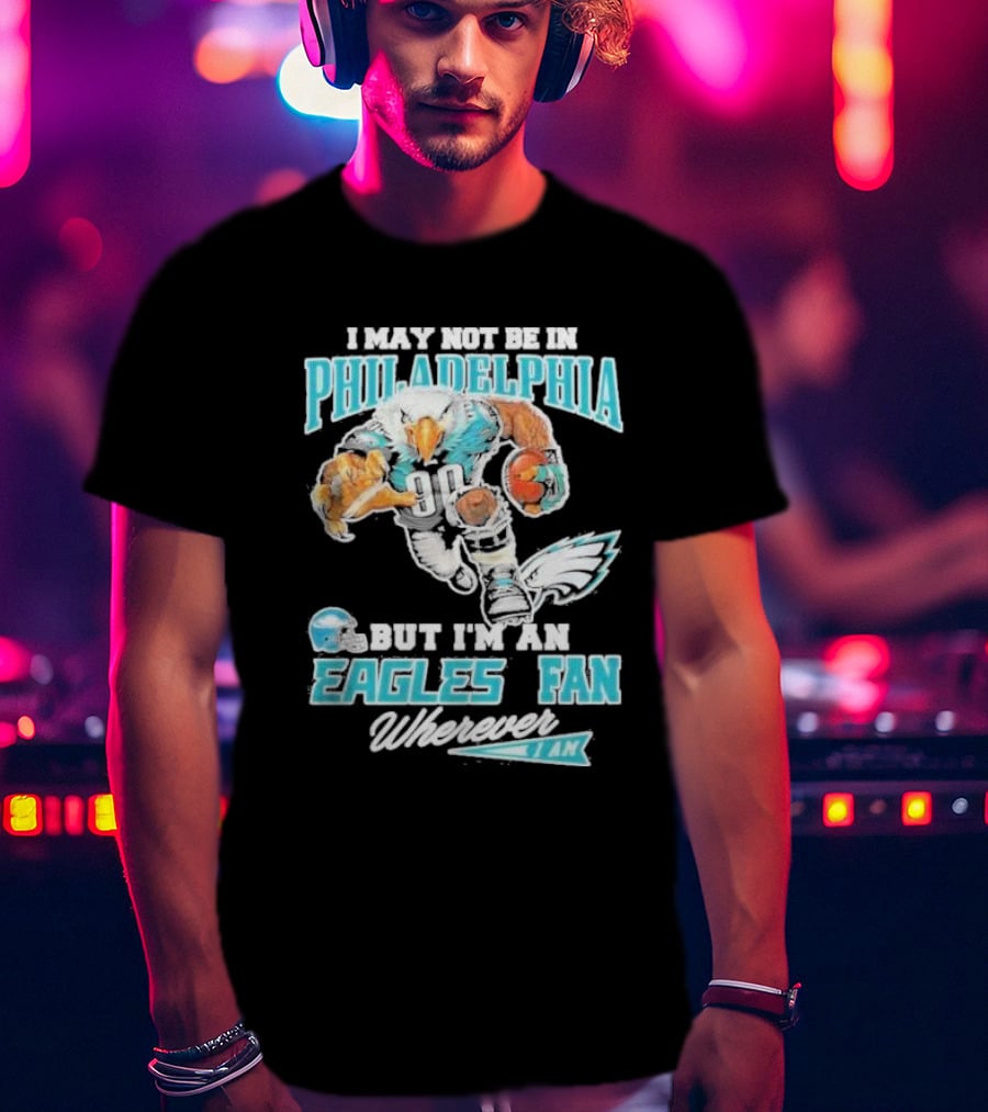 Philadelphia Eagles Fan Wherever I Am With Football Eagle T-Shirt