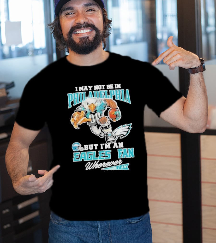 Philadelphia Eagles Fan Wherever I Am With Football Eagle T-Shirt