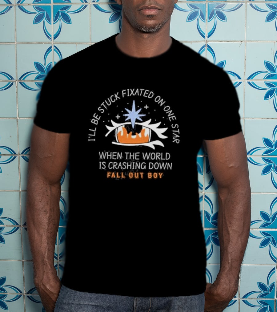 I’ll Be Stuck Fixated On One Star When The World Is Crashing Down Fall Out Boy T-Shirt