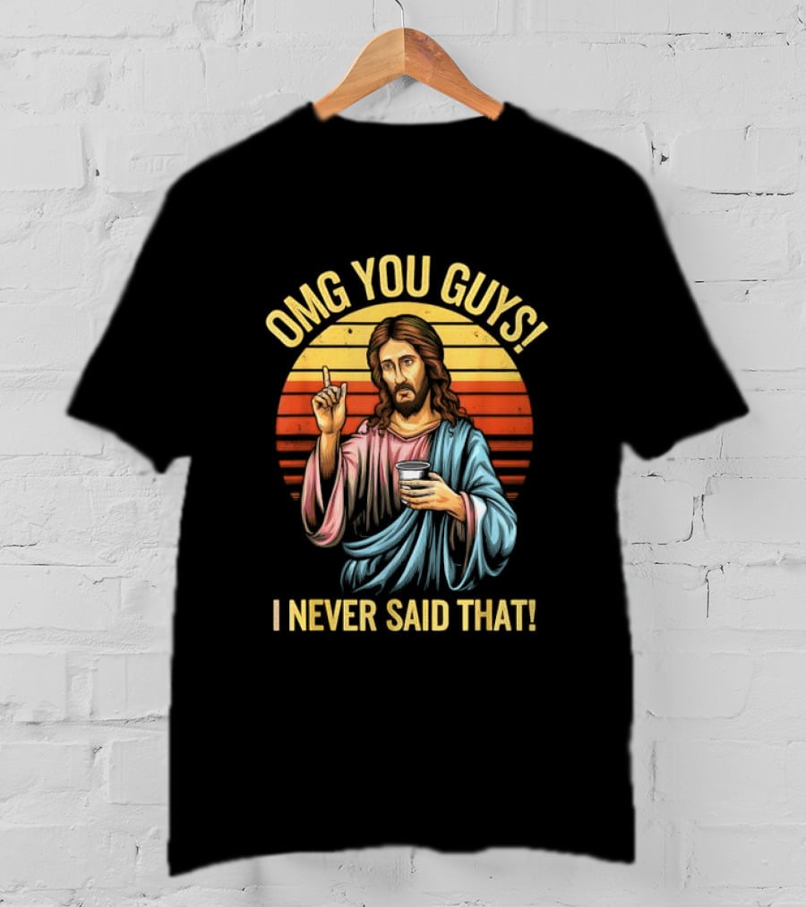 OMG You Guys I Never Said That Jesus Vintage T-Shirt
