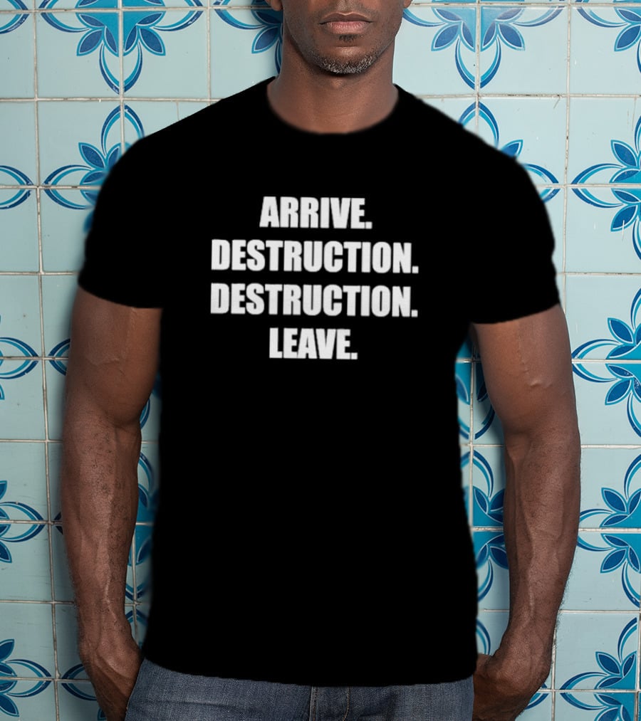 Joywave Arrive Destruction Destruction Leave Text T-Shirt