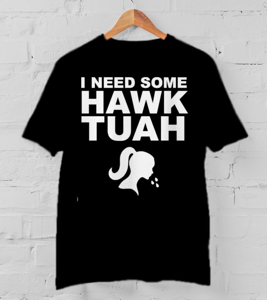 I Need Some Hawk Tuah Woman T-Shirt