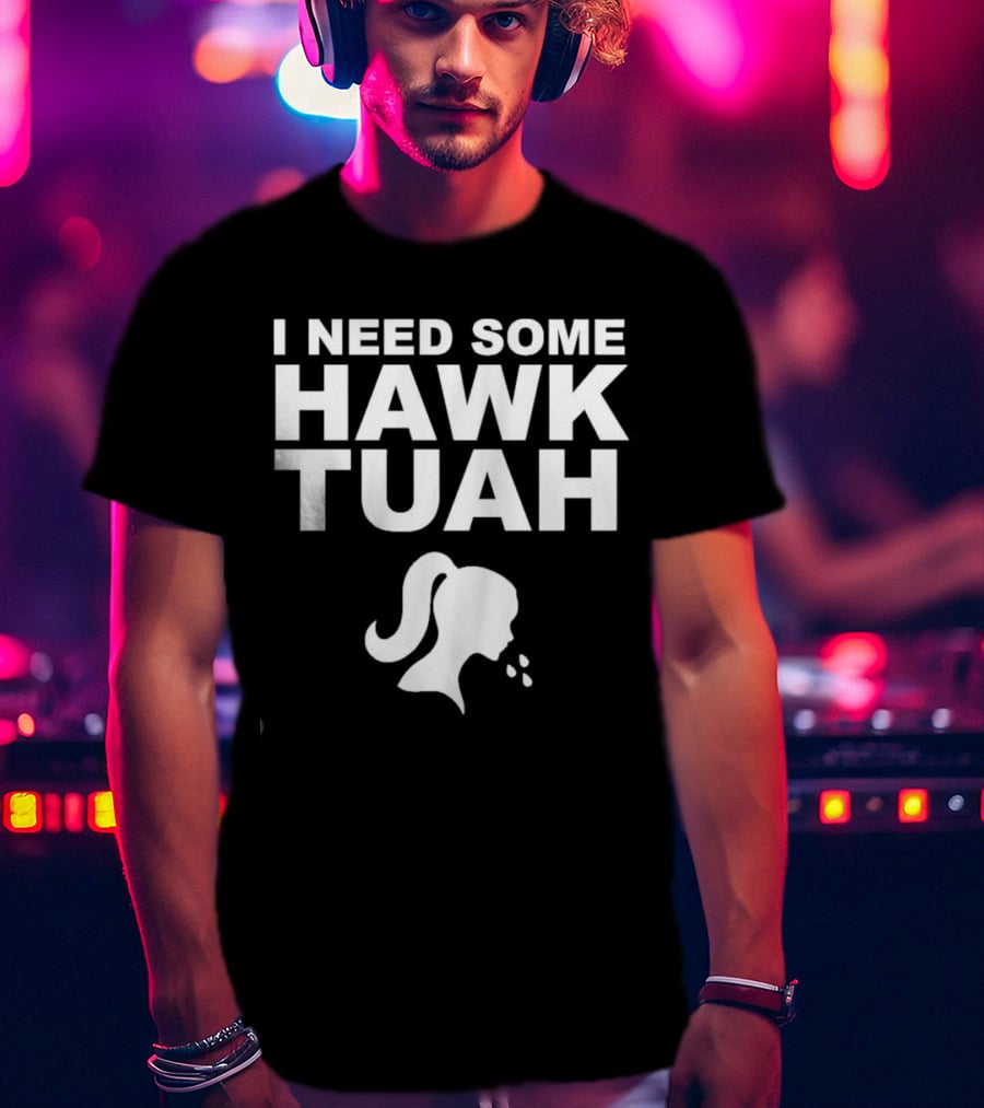 I Need Some Hawk Tuah Woman T-Shirt