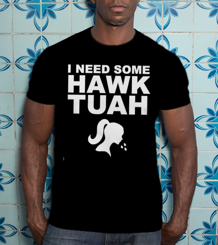 I Need Some Hawk Tuah Woman T-Shirt