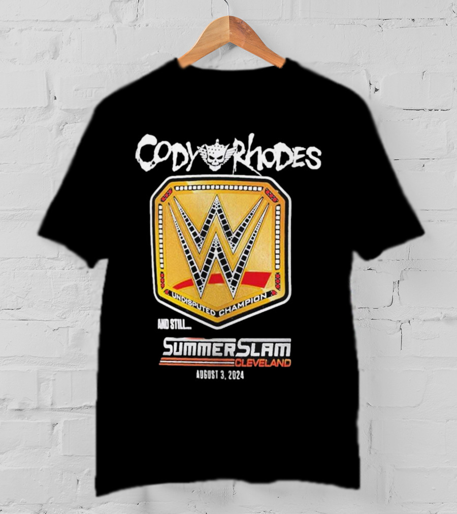 Cody Rhodes Undisputed Champion And Still SummerSlam Cleveland August 3 T-Shirt