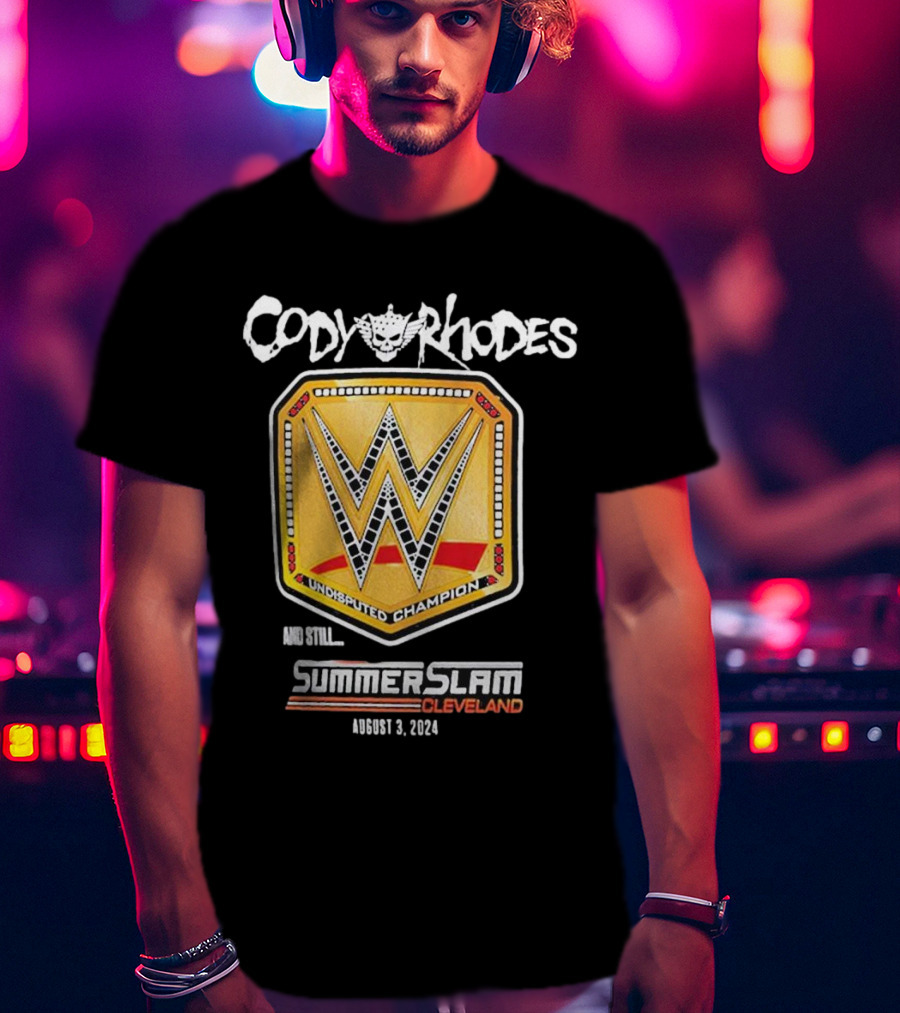 Cody Rhodes Undisputed Champion And Still SummerSlam Cleveland August 3 T-Shirt