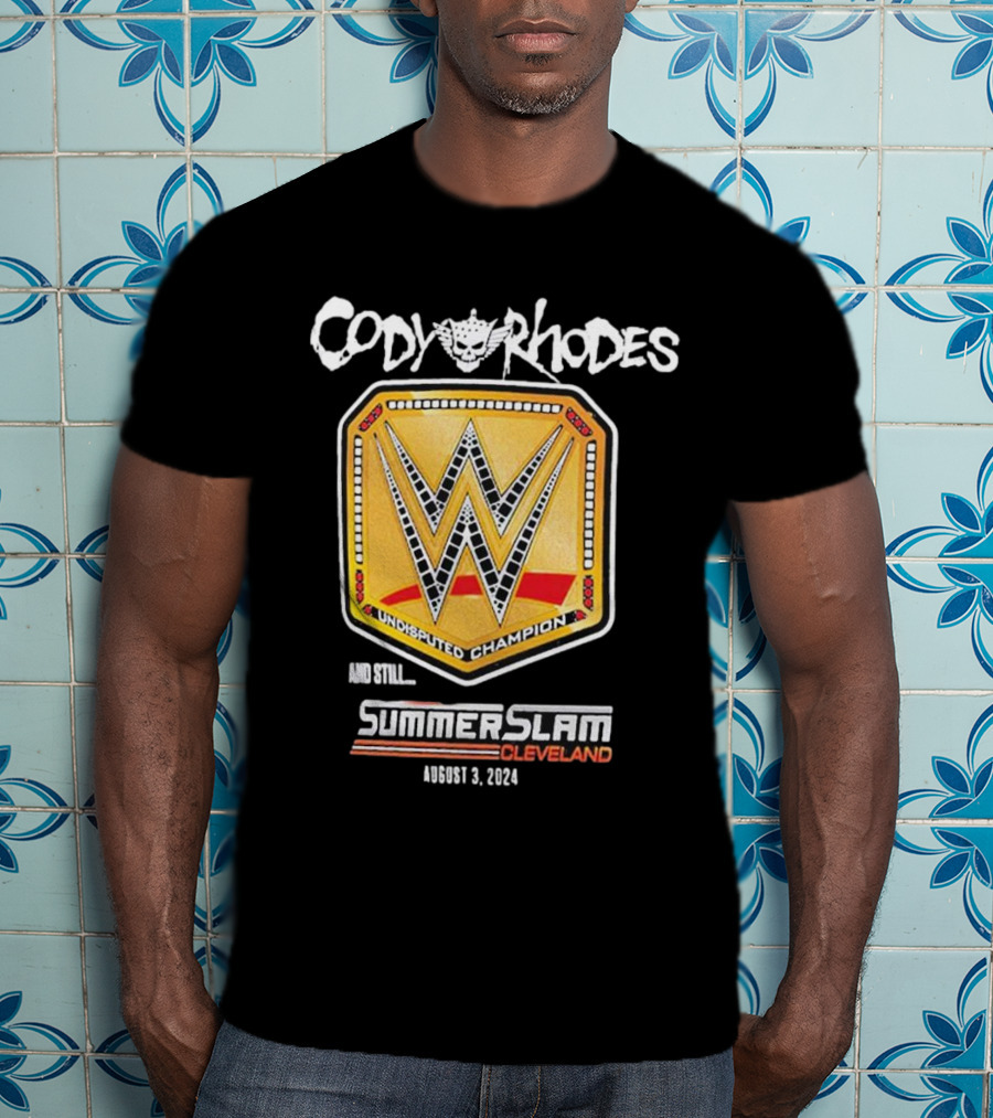 Cody Rhodes Undisputed Champion And Still SummerSlam Cleveland August 3 T-Shirt