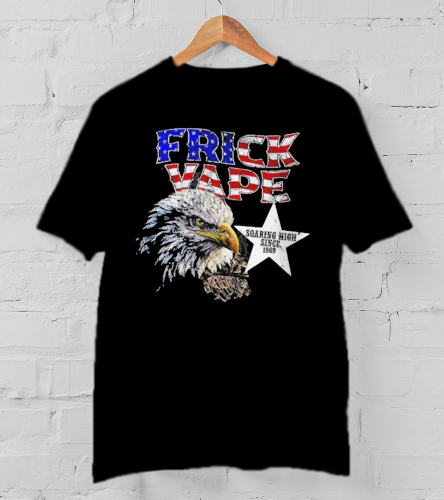 Frick Vape Eagle Soaring High Star Since 1969 American Flag Colors T-Shirt