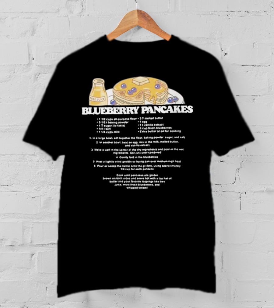 Blueberry Pancakes With Tree Juice Recipe Instructions T-Shirt