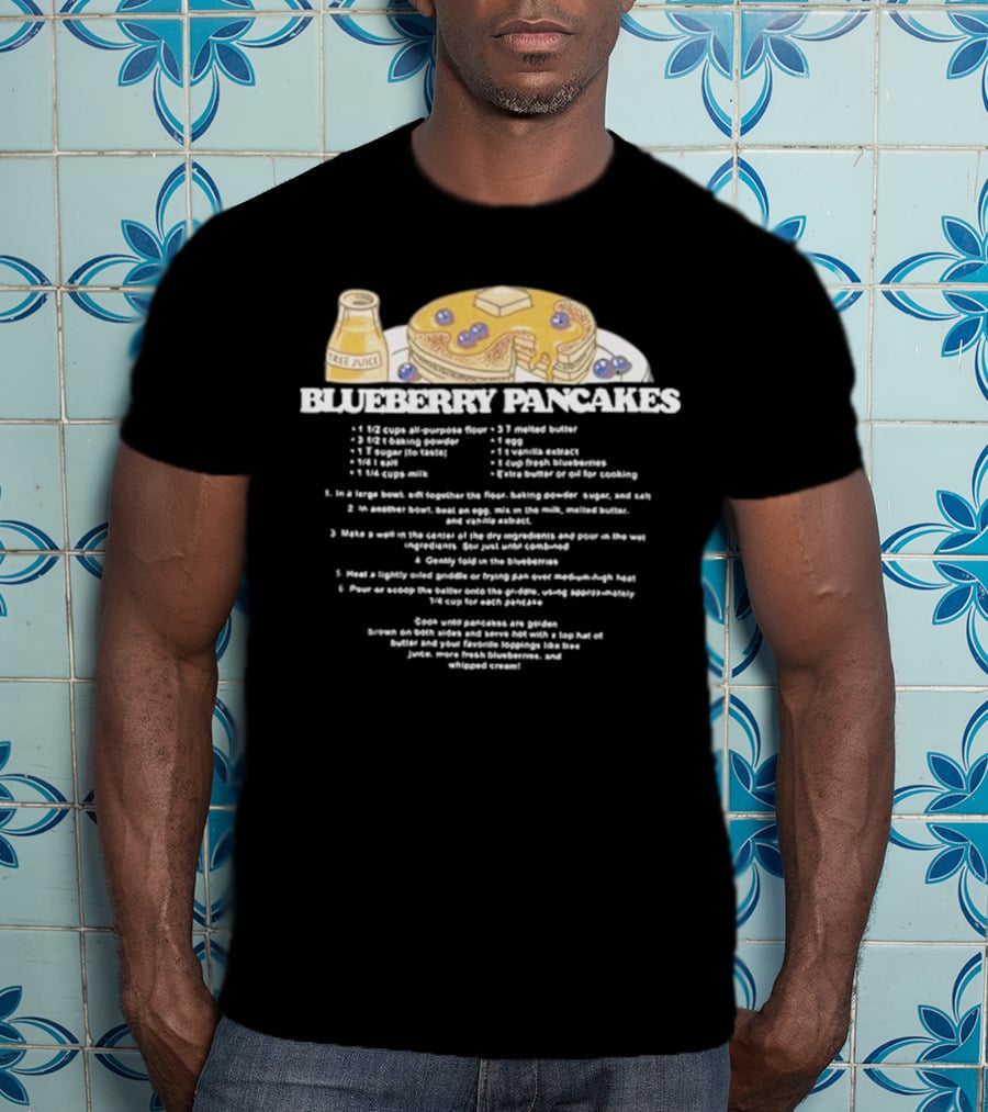 Blueberry Pancakes With Tree Juice Recipe Instructions T-Shirt
